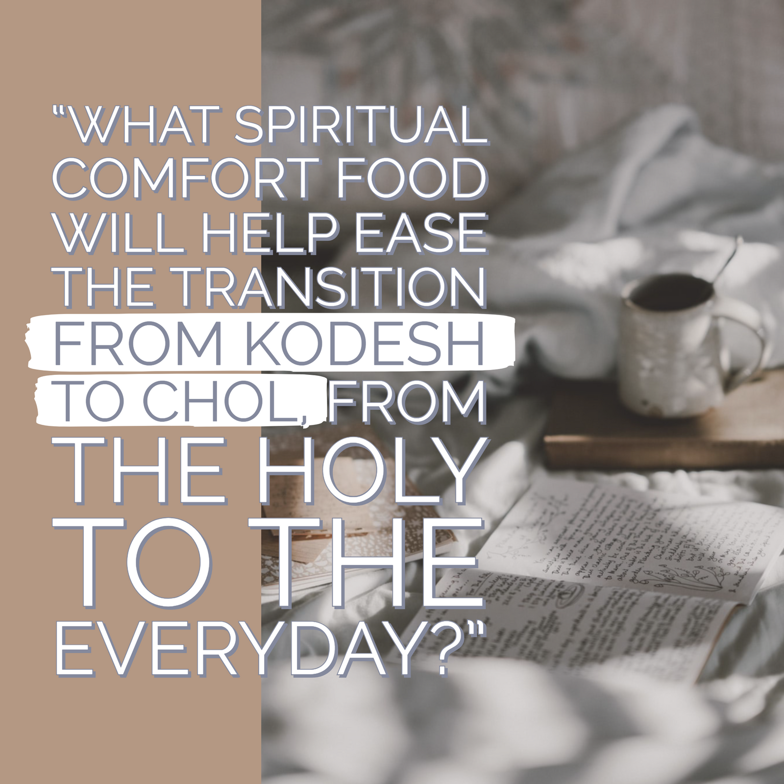 From Tea Lattes to Talmud: Creating Spiritual Coziness Between Holidays