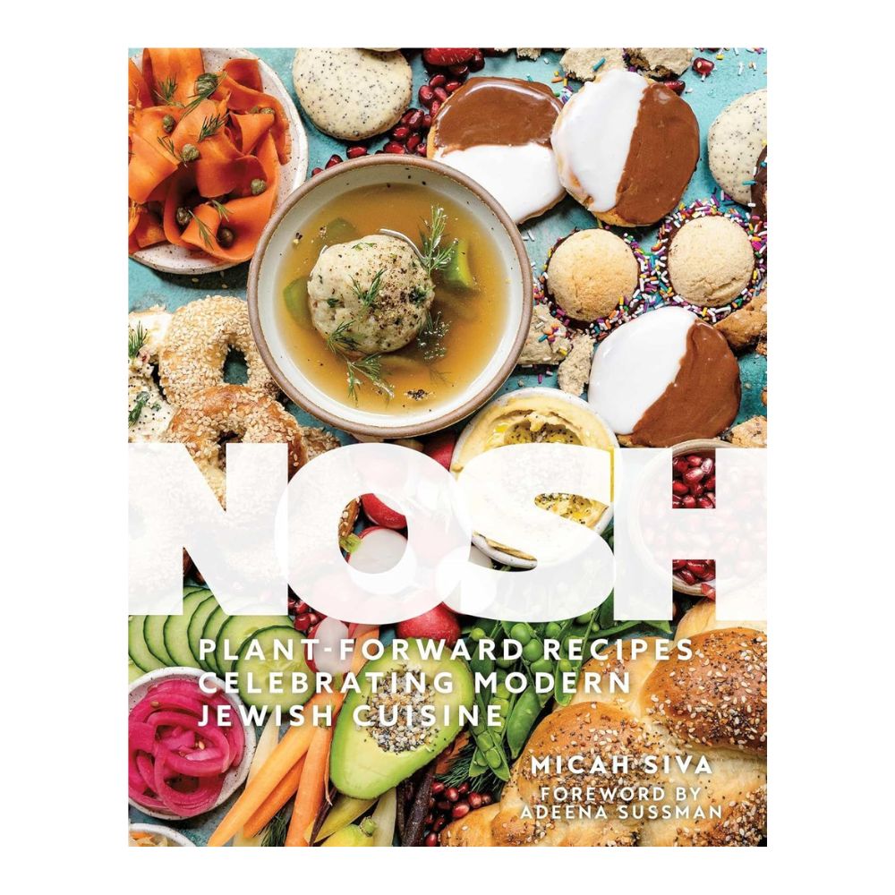 Nosh: Plant-Forward Recipes Celebrating Modern Jewish Cuisine