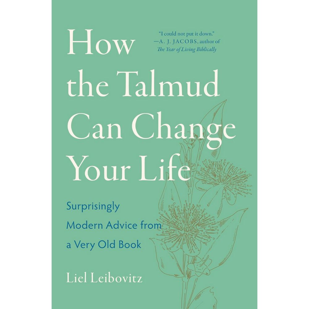 How the Talmud Can Change Your Life: Surprisingly Modern Advice from a Very Old Book