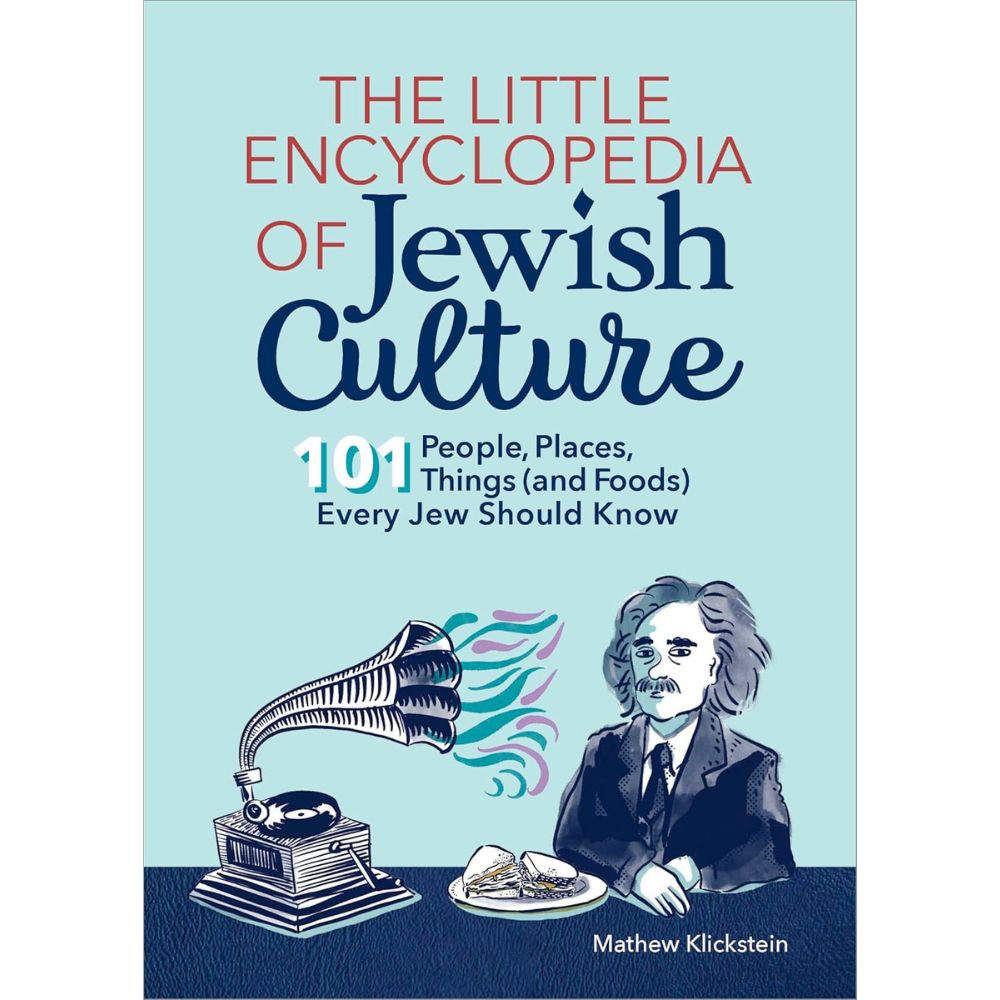 The Little Encyclopedia of Jewish Culture: 101 People, Places, Things (and Foods) Every Jew Should Know