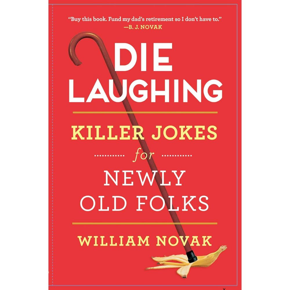 Die Laughing: Killer Jokes for Newly Old Folks