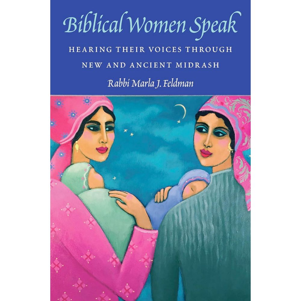 Biblical Women Speak: Hearing Their Voices Through New and Ancient Midrash