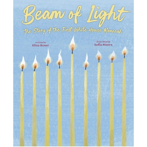 Beam of Light: The Story of the First White House Menorah