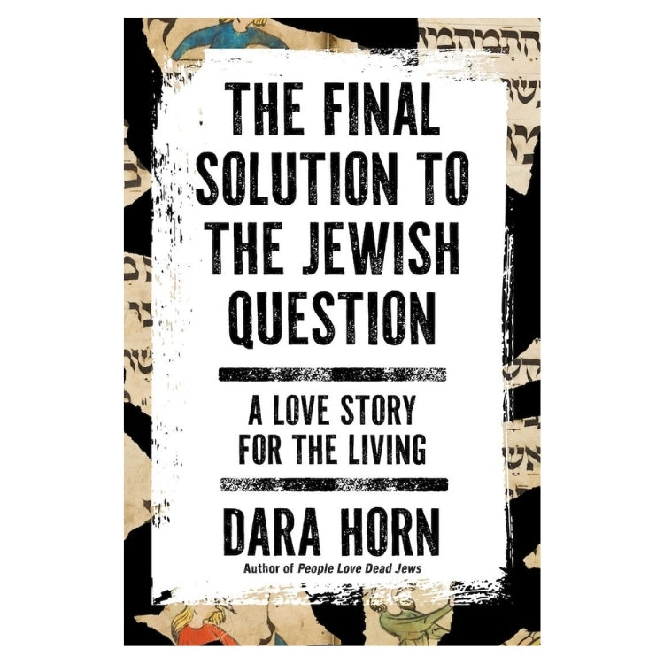 The Final Solution to the Jewish Question: A Love Story for the Living