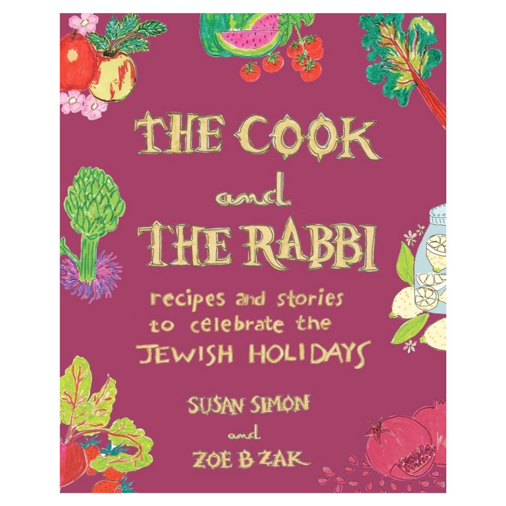 The Cook and the Rabbi: Recipes and Stories to Celebrate the Jewish Holidays