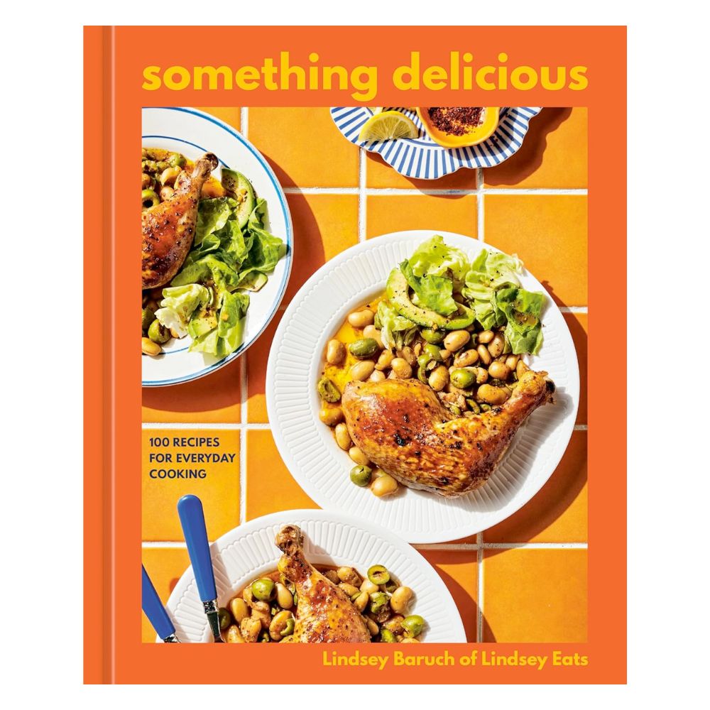 Something Delicious: 100 Recipes for Everyday Cooking