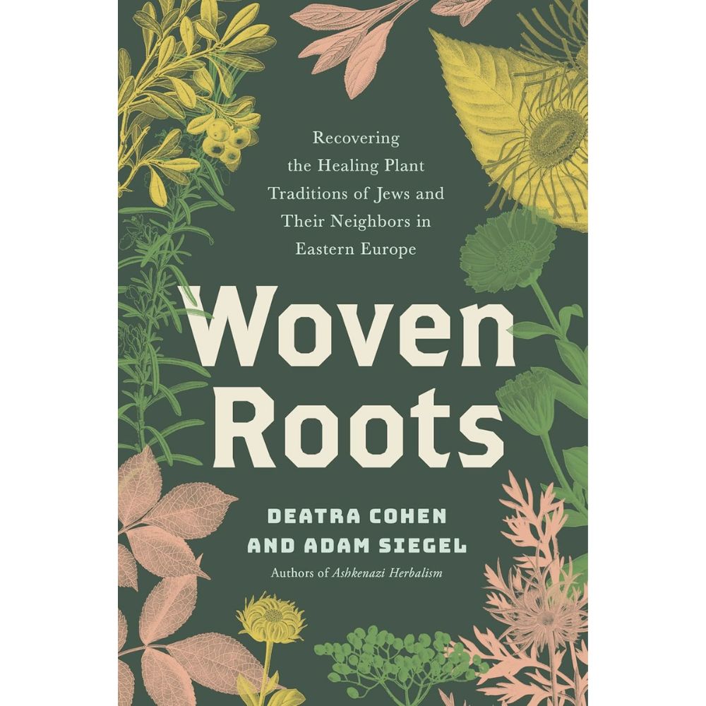 Woven Roots: Recovering the Healing Plant Traditions of Jews and Their Neighbors in Eastern Europe