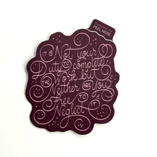 Vinyl Sticker, It Is Not Your Duty To Complete The Work, But Neither Are You Free To Neglect It