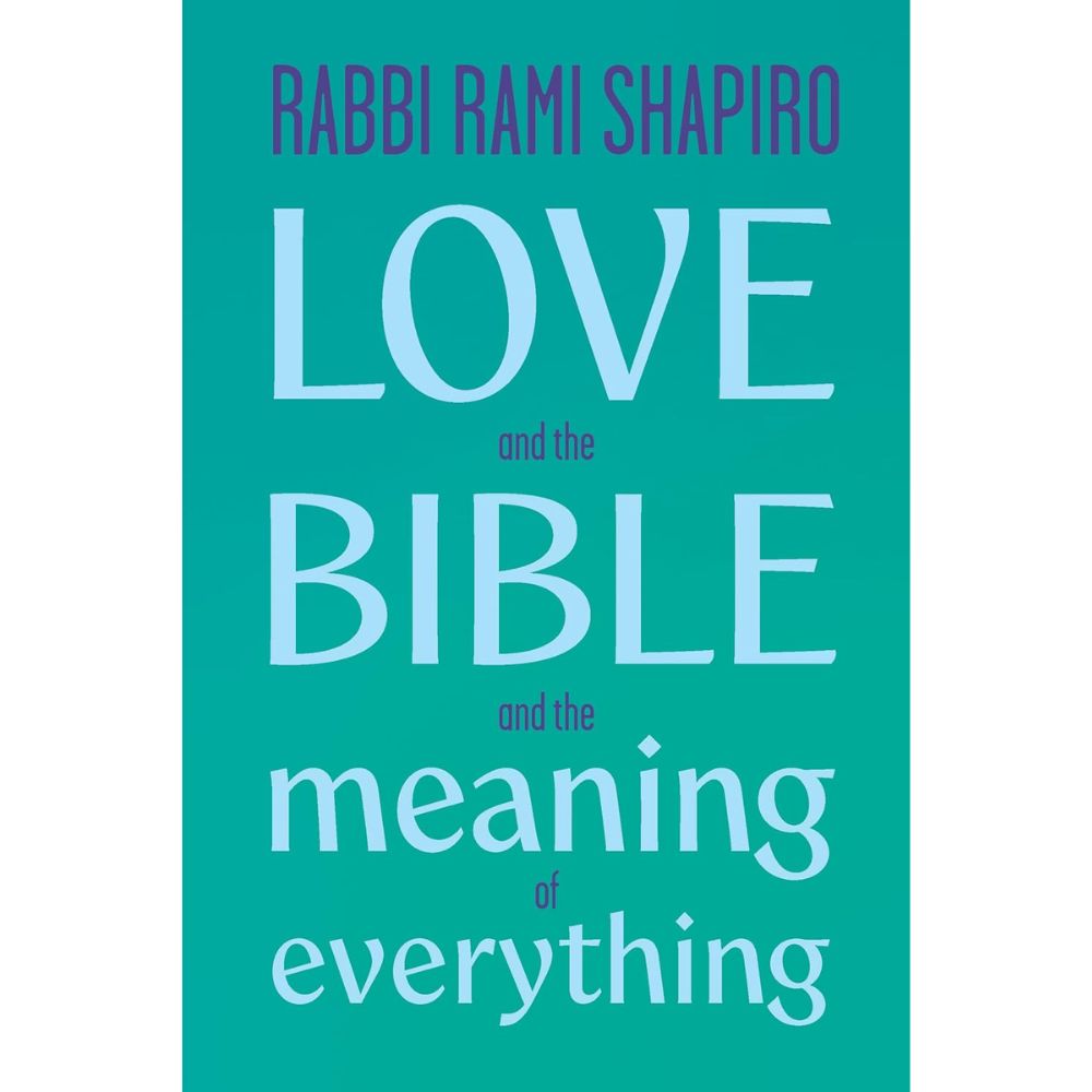 Love and the Bible and the Meaning of Everything