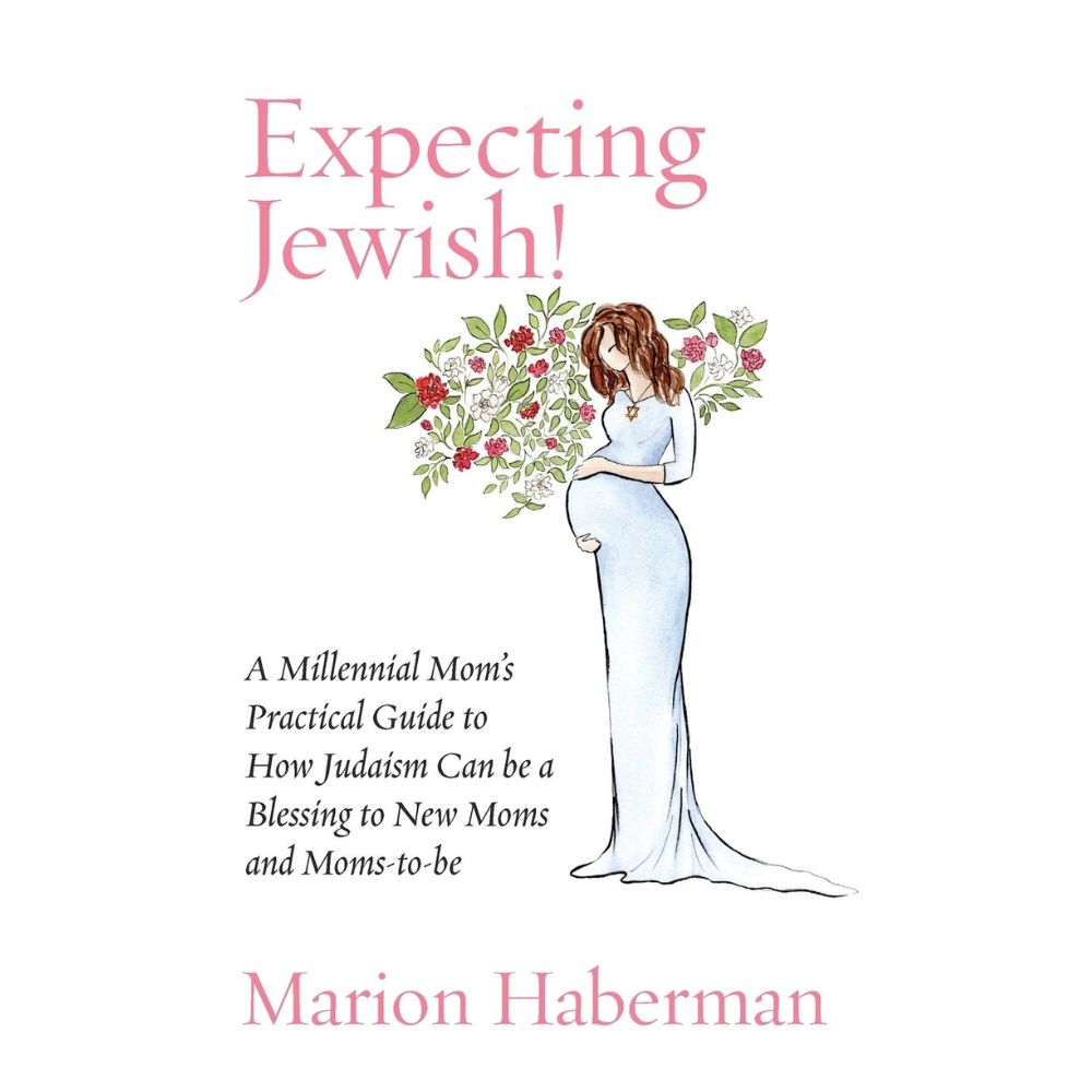 Expecting Jewish! A Millennial Mom's Practical Guide to How Judaism Can be a Blessing to New Moms and Moms-to-be