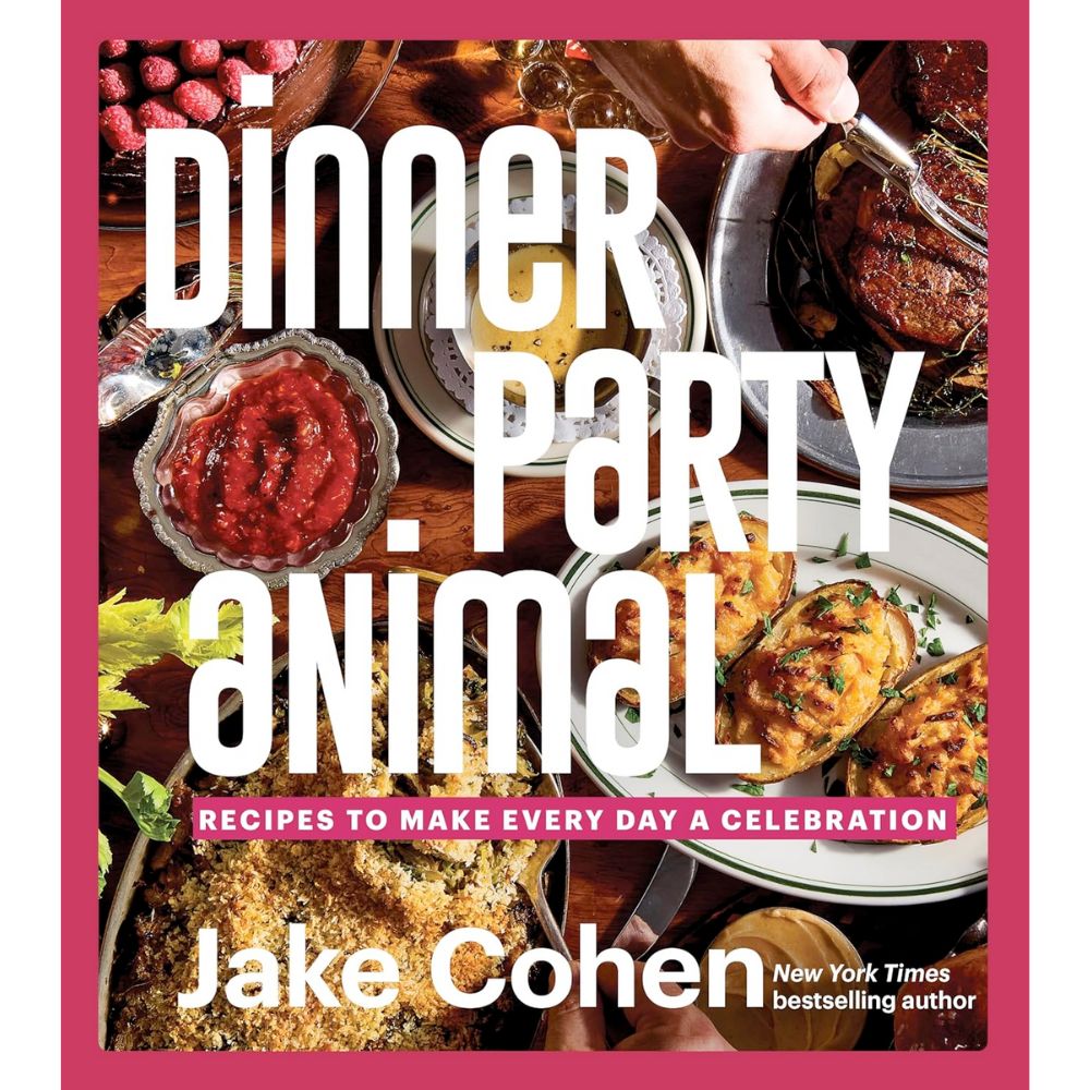 Dinner Party Animal: Recipes to Make Every Day a Celebration