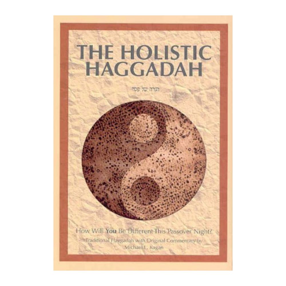 The Holistic Haggadah: How Will You Be Different This Passover Night?