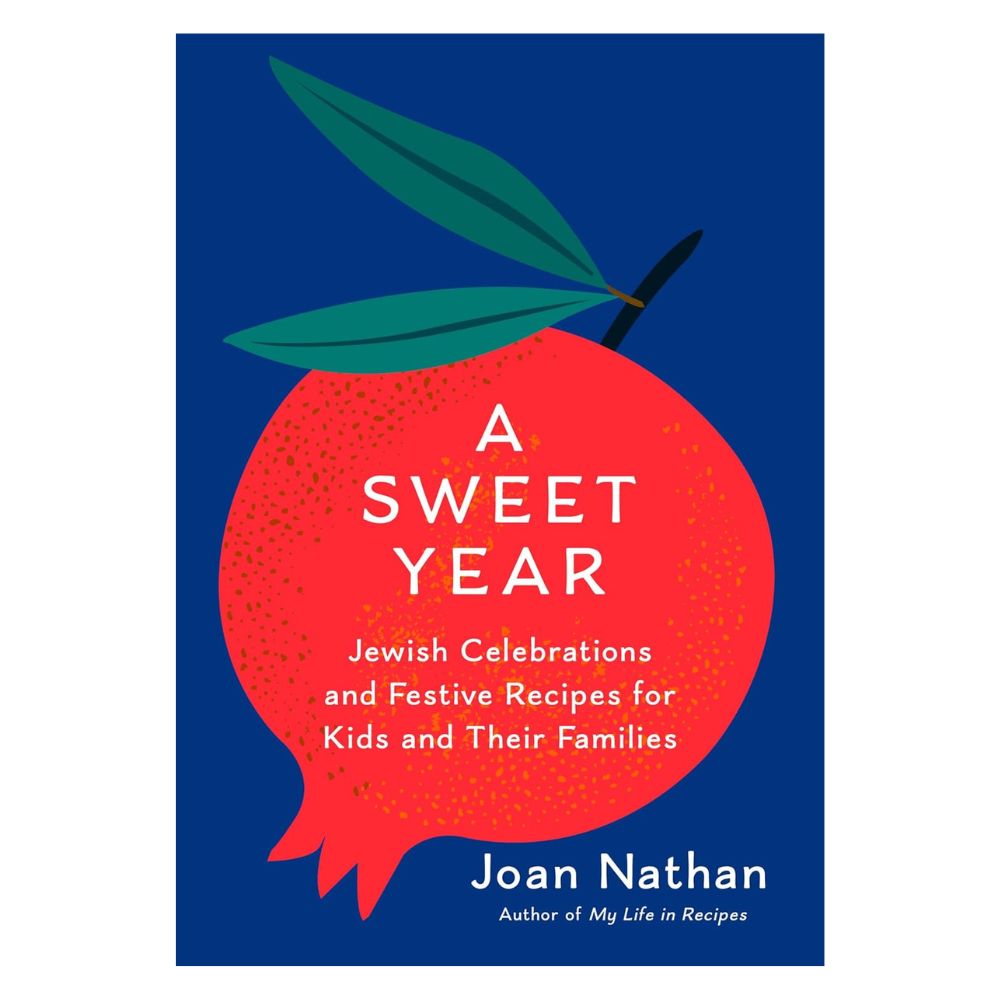 A Sweet Year: Jewish Celebrations and Festive Recipes for Kids and Their Families
