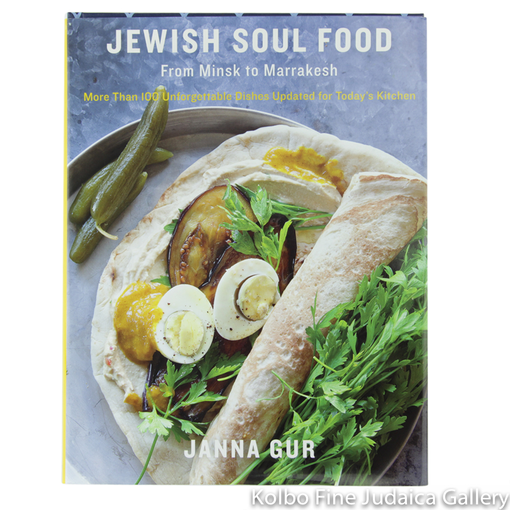 Jewish Soul Food: From Minsk to Marrakesh, More Than 100 Unforgettable Dishes Updated for Today's Kitchen, hc
